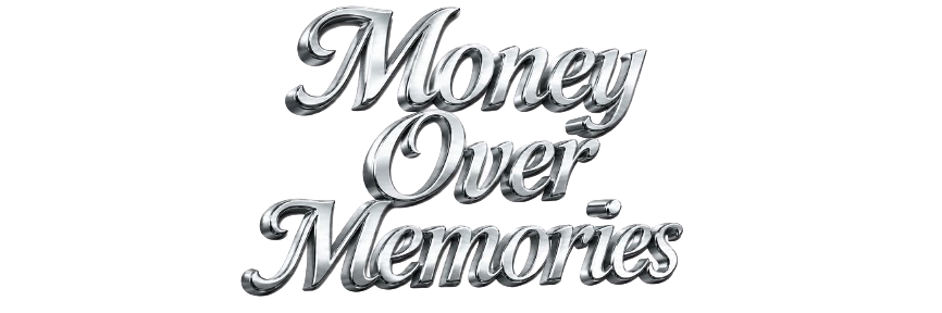 Money Over Memories